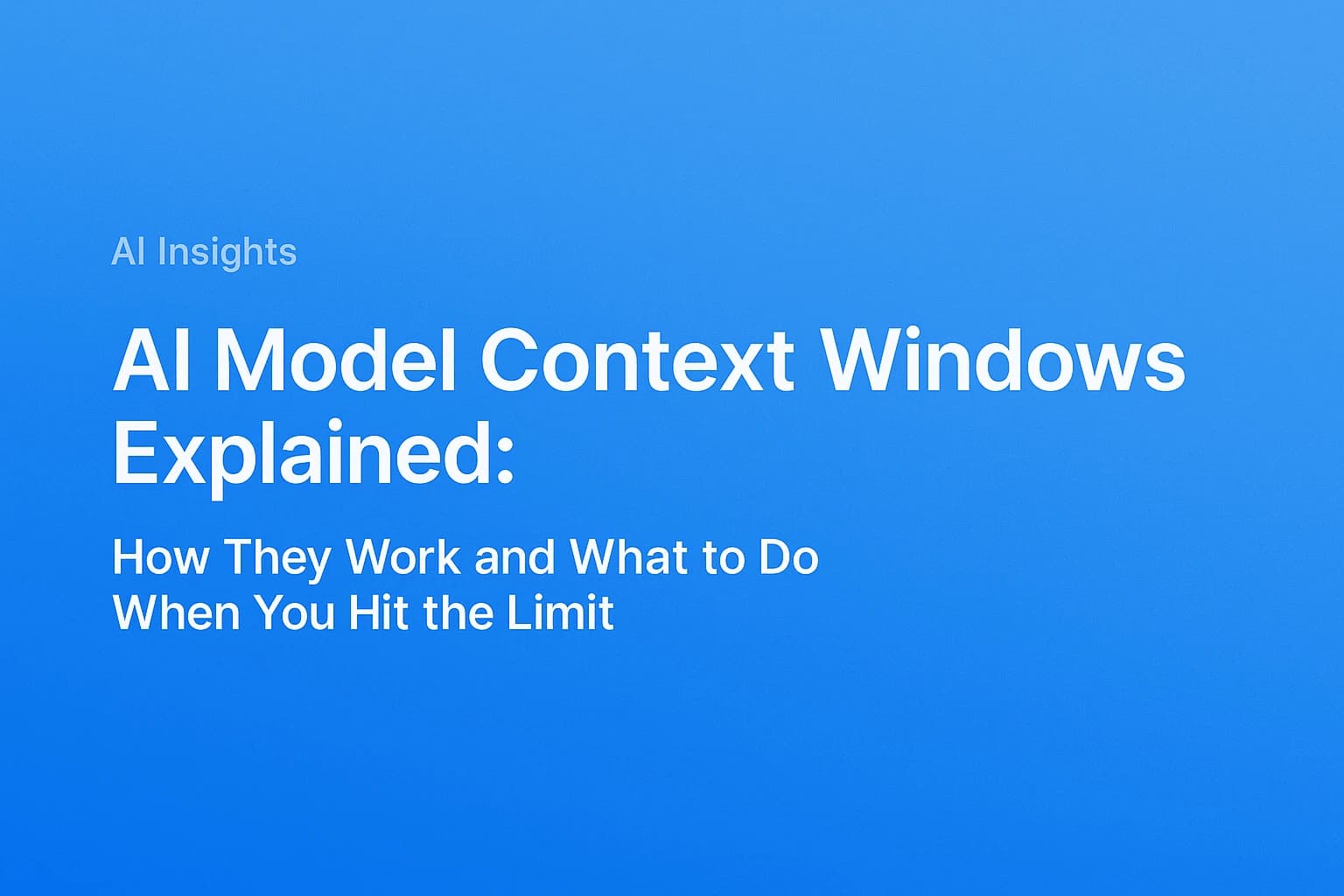 AI model context windows explained: how they work and what to do at the limit